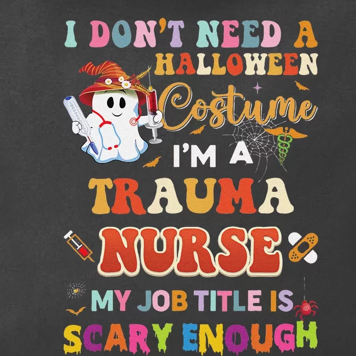 I DonT Need A Halloween Costume IM A Trauma Nurse My Job Zip Tote Bag