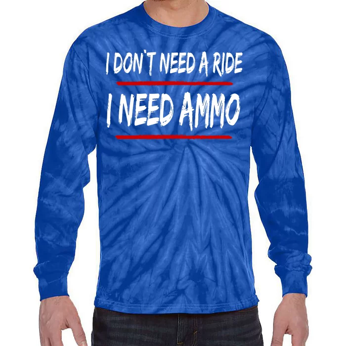 I Don't Need A Ride I Need Ammo Ukraine Tie-Dye Long Sleeve Shirt