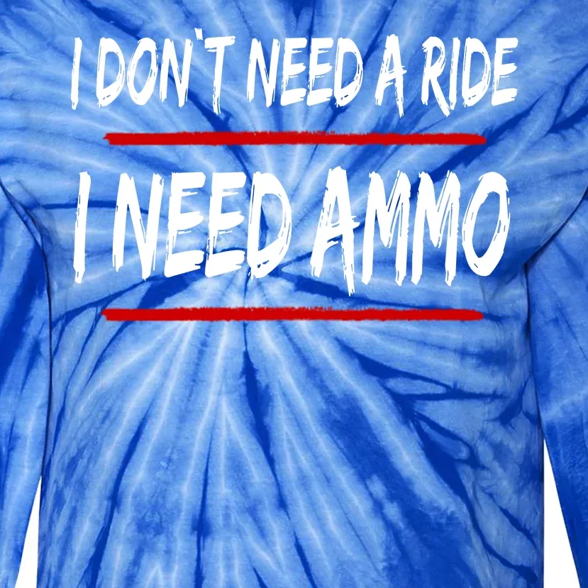 I Don't Need A Ride I Need Ammo Ukraine Tie-Dye Long Sleeve Shirt