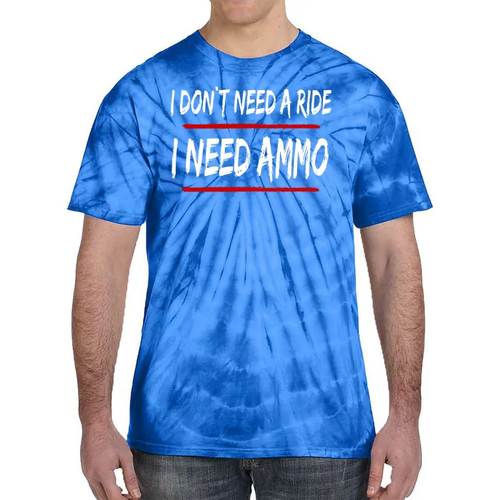 I Don't Need A Ride I Need Ammo Ukraine Tie-Dye T-Shirt