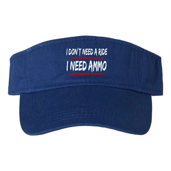 I Don't Need A Ride I Need Ammo Ukraine Valucap Bio-Washed Visor