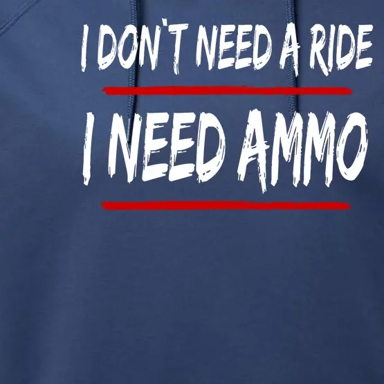 I Don't Need A Ride I Need Ammo Ukraine Performance Fleece Hoodie