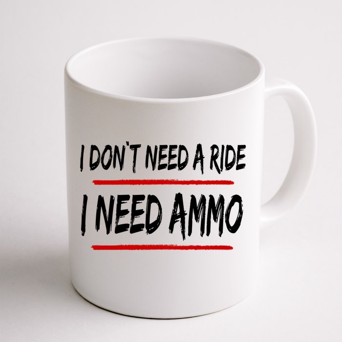 I Don't Need A Ride I Need Ammo Ukraine Front & Back Coffee Mug