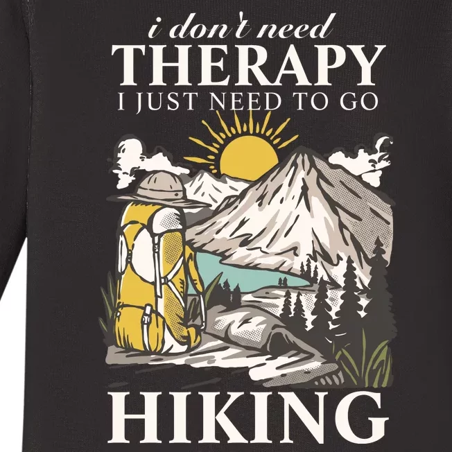 I DonT Need Therapy I Just Need To Go Hiking Baby Long Sleeve Bodysuit