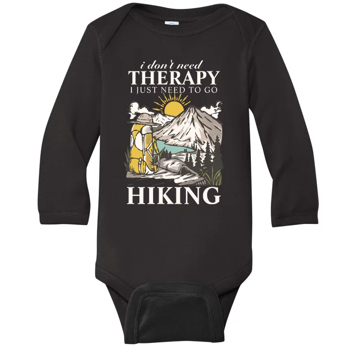 I DonT Need Therapy I Just Need To Go Hiking Baby Long Sleeve Bodysuit