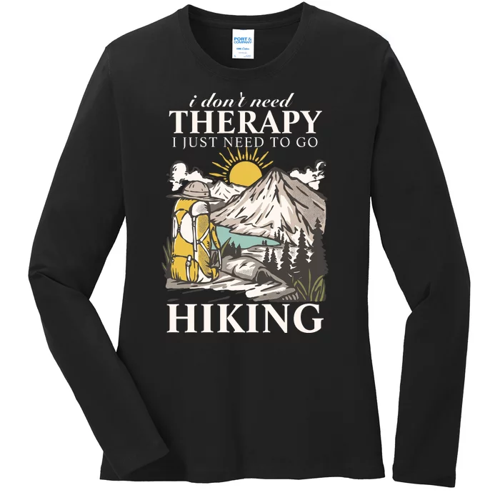 I DonT Need Therapy I Just Need To Go Hiking Ladies Long Sleeve Shirt