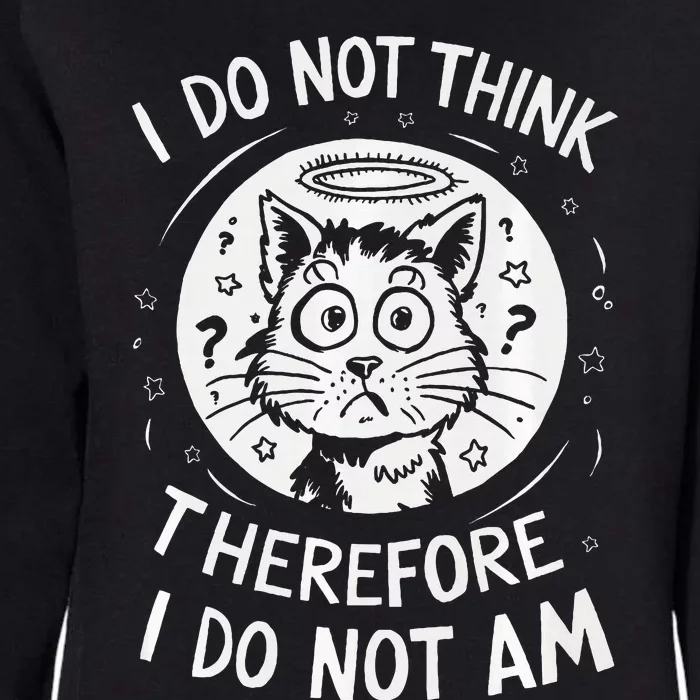 I Do Not Think Therefore I Do Not Am Womens California Wash Sweatshirt