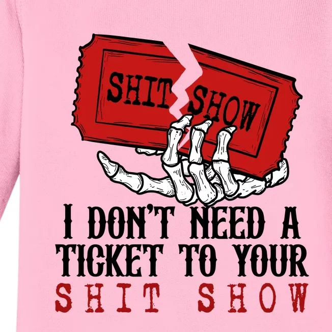 I Dont Need A Ticket To Your Show Baby Long Sleeve Bodysuit