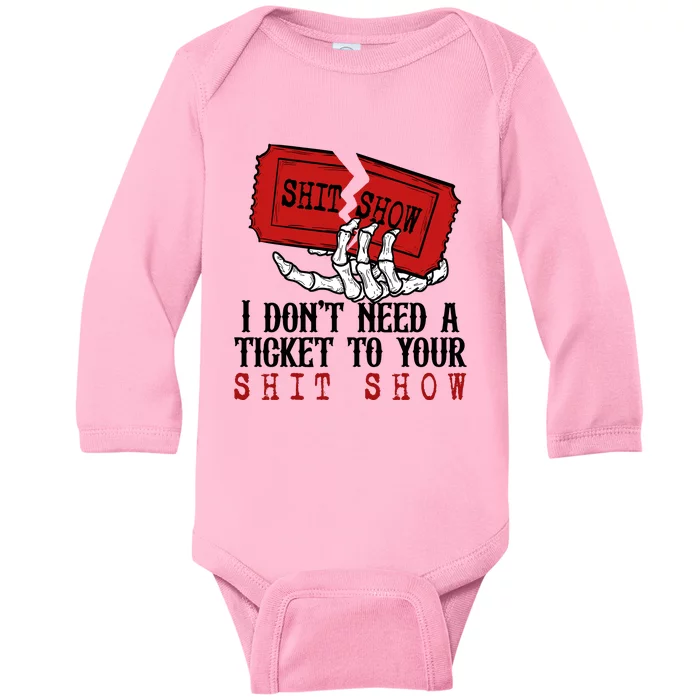 I Dont Need A Ticket To Your Show Baby Long Sleeve Bodysuit