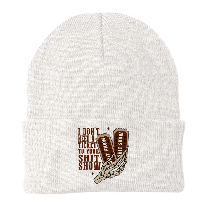 I Dont Need A Ticket To Your Shit Show Knit Cap Winter Beanie