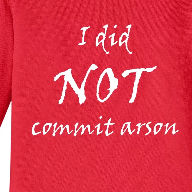 I Did Not Commit Arson Funny Quote Baby Long Sleeve Bodysuit