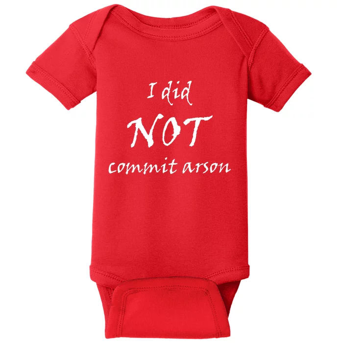 I Did Not Commit Arson Funny Quote Baby Bodysuit