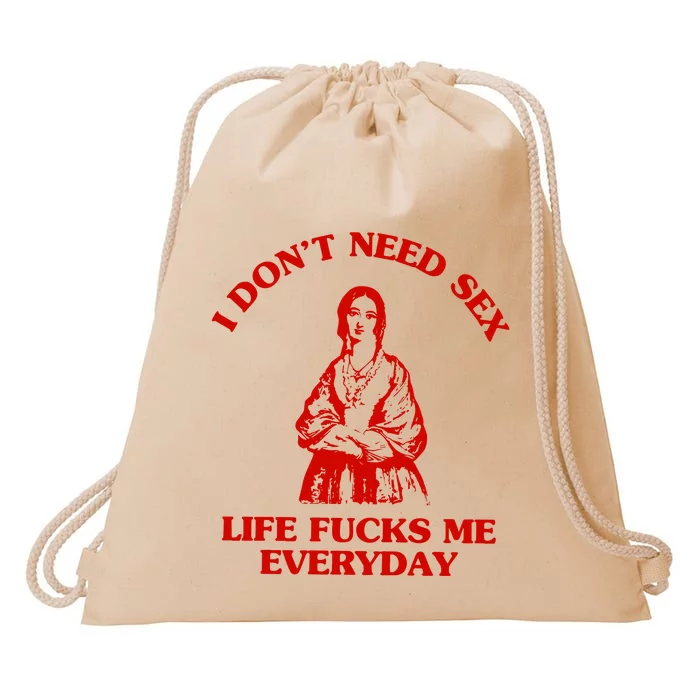 I Don’T Need S X Life Fu Ks Me Everday Drawstring Bag