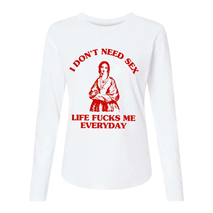 I Don’T Need S X Life Fu Ks Me Everday Womens Cotton Relaxed Long Sleeve T-Shirt