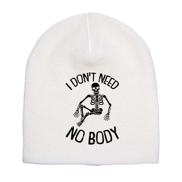 I Dont Need Nobody Lazy Halloween Costume Funny Skeleton Short Acrylic Beanie