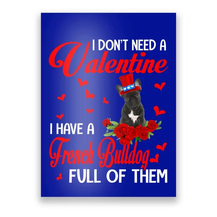 I Don't Need A Valentine I Have A French Bulldog Dog Lover Gift Poster