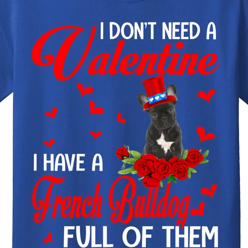 I Don't Need A Valentine I Have A French Bulldog Dog Lover Gift Kids T-Shirt