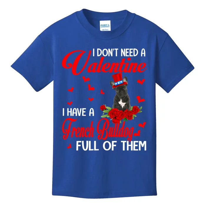 I Don't Need A Valentine I Have A French Bulldog Dog Lover Gift Kids T-Shirt