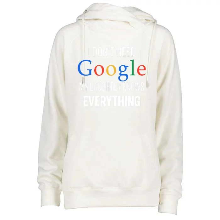 I Dont Need Google My Daughter Knows Everything Funny Dad Father Joke Womens Funnel Neck Pullover Hood