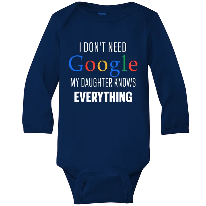 I Dont Need Google My Daughter Knows Everything Funny Dad Father Joke Baby Long Sleeve Bodysuit