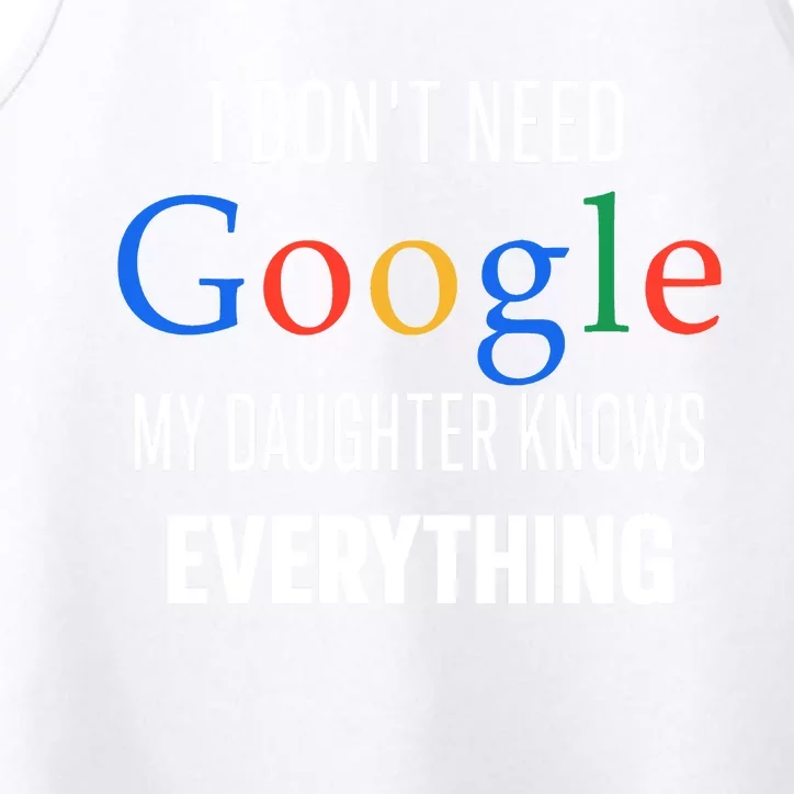 I Dont Need Google My Daughter Knows Everything Funny Dad Father Joke Performance Tank