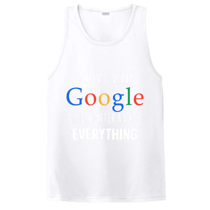 I Dont Need Google My Daughter Knows Everything Funny Dad Father Joke Performance Tank