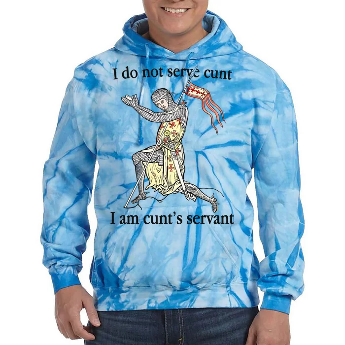 I Do Not Serve Cunt I Am CuntS Servant Tie Dye Hoodie