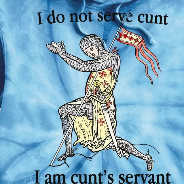 I Do Not Serve Cunt I Am CuntS Servant Tie Dye Hoodie