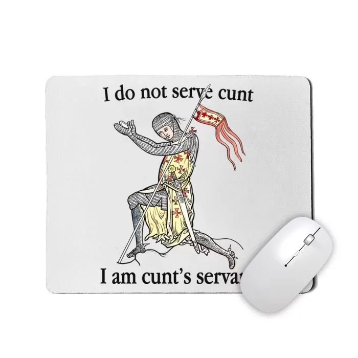 I Do Not Serve Cunt I Am CuntS Servant Mousepad