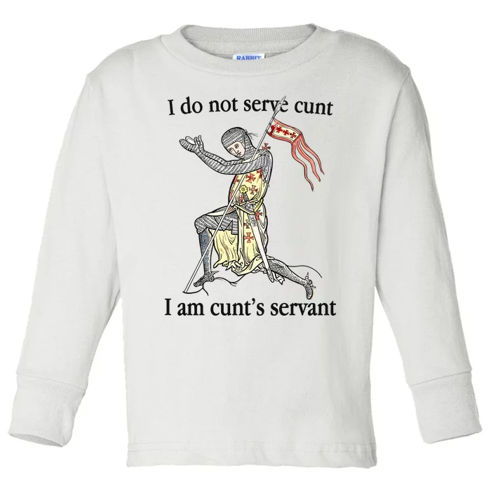 I Do Not Serve Cunt I Am CuntS Servant Toddler Long Sleeve Shirt