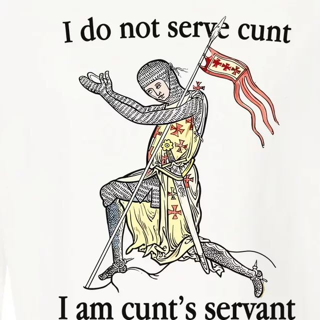 I Do Not Serve Cunt I Am CuntS Servant Cropped Pullover Crew