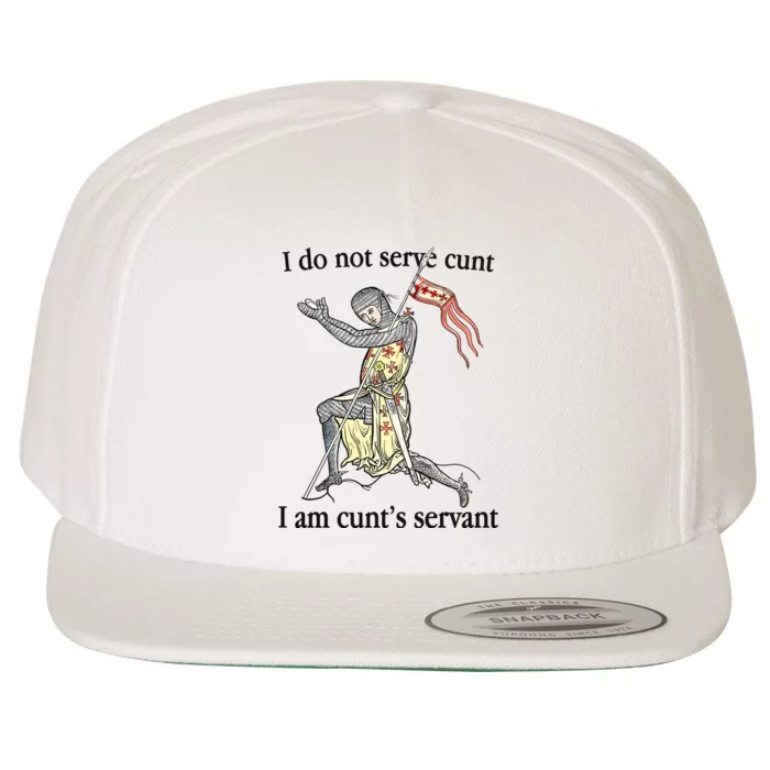 I Do Not Serve Cunt I Am CuntS Servant Wool Snapback Cap