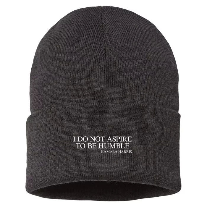 I Do Not Aspire To Be Humble Saying Quote Kamala Harris 2024 Sustainable Knit Beanie