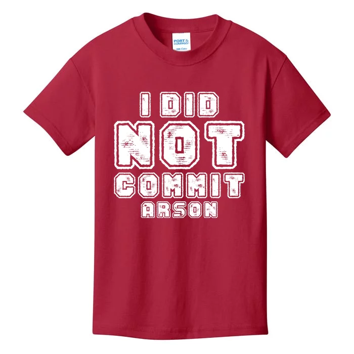 I Did Not Commit Arson Funny Arson Kids T-Shirt