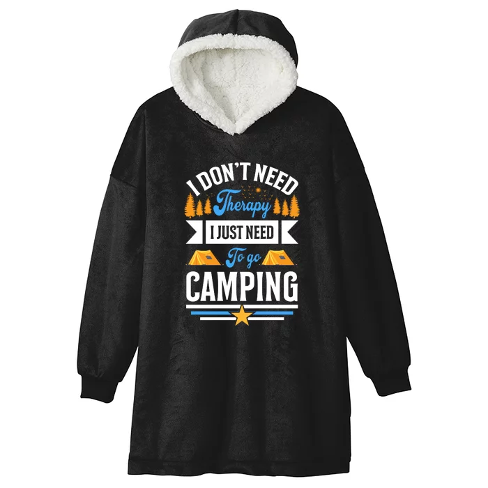 I Dont Need Therapy I Just Need To Go Camping Gift Hooded Wearable Blanket