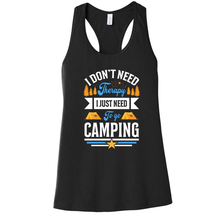 I Dont Need Therapy I Just Need To Go Camping Gift Women's Racerback Tank