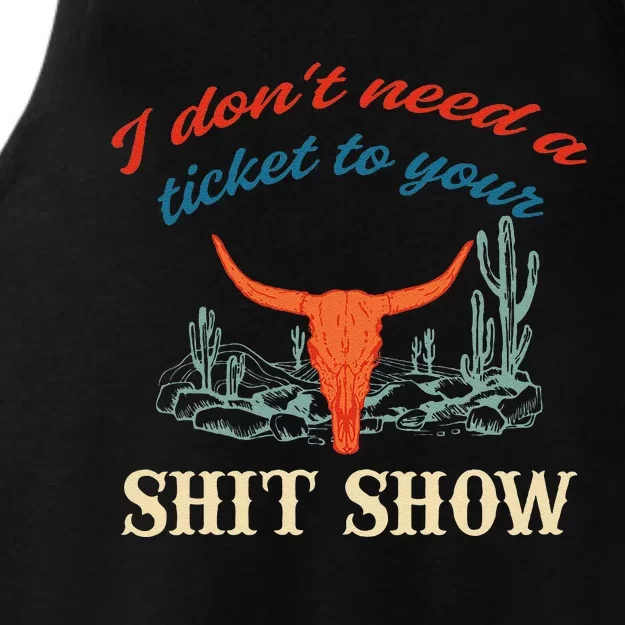 I DonT Need Ticket To Your Shit Show Apparel Ladies Tri-Blend Wicking Tank