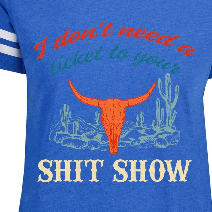 I DonT Need Ticket To Your Shit Show Apparel Enza Ladies Jersey Football T-Shirt