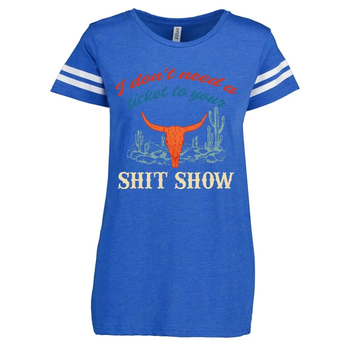 I DonT Need Ticket To Your Shit Show Apparel Enza Ladies Jersey Football T-Shirt