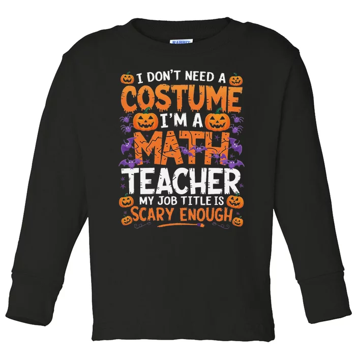 I DonT Need A Costume IM A Math Teacher Retro Halloween Toddler Long Sleeve Shirt