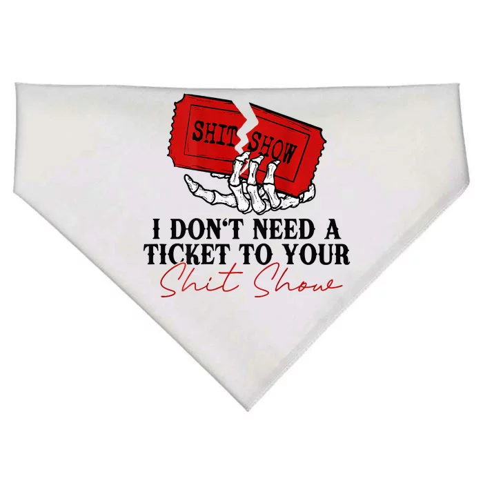 I DonT Need A Ticket To Your Shit Show USA-Made Doggie Bandana