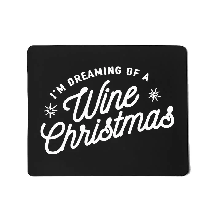 IM Dreaming Of A Wine Christmas Mousepad