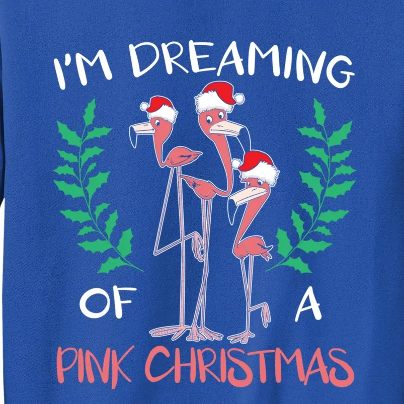 IM Dreaming Of A Pink Christmas Day Flamingo Xmas Holidays Gift Tall Sweatshirt