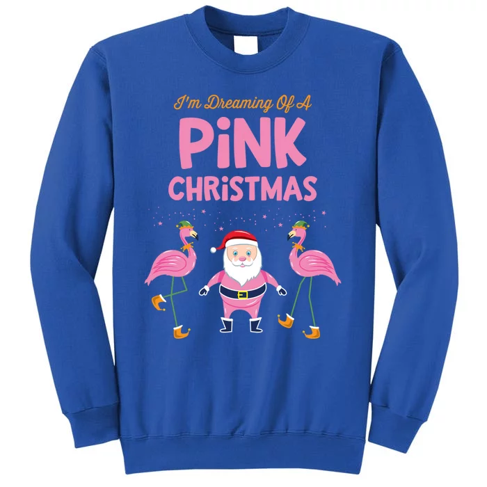 IM Dreaming Of A Pink Christmas Flamingo Santa Tropical Gift Tall Sweatshirt