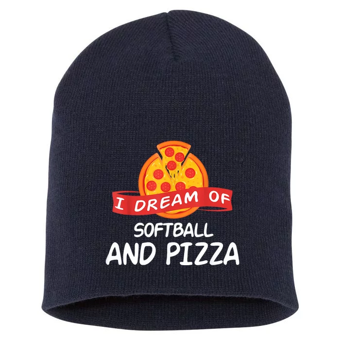 I Dream Of Softball And Pizza For Softball Players Short Acrylic Beanie