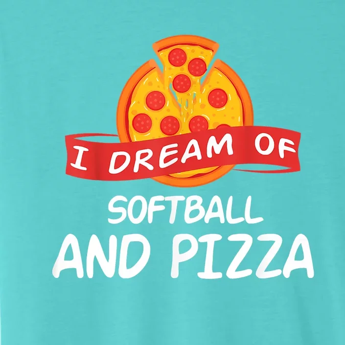 I Dream Of Softball And Pizza For Softball Players ChromaSoft Performance T-Shirt