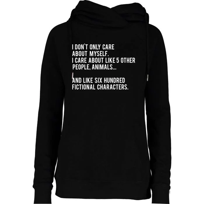 I Don&X27;T Only Care About Myself. I Care About Like 5 Other People Animals An Womens Funnel Neck Pullover Hood