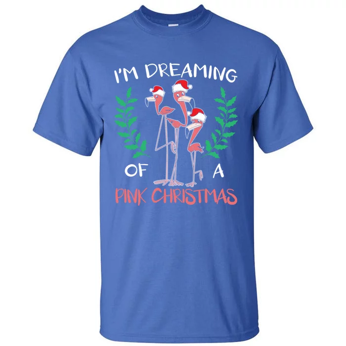 IM Dreaming Of A Pink Christmas Day Flamingo Xmas Holidays Gift Tall T-Shirt