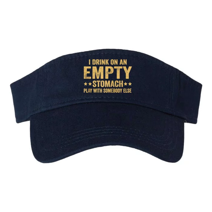 I Drink On An Empty Stomach Play With Somebody Else Valucap Bio-Washed Visor