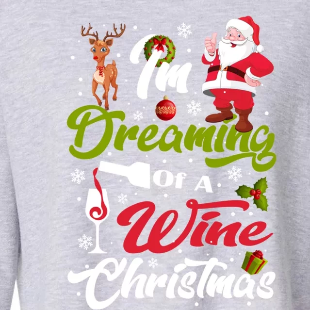 IM Dreaming Of A Wine Christmas Santa Ing Team Outfit Great Gift Cropped Pullover Crew